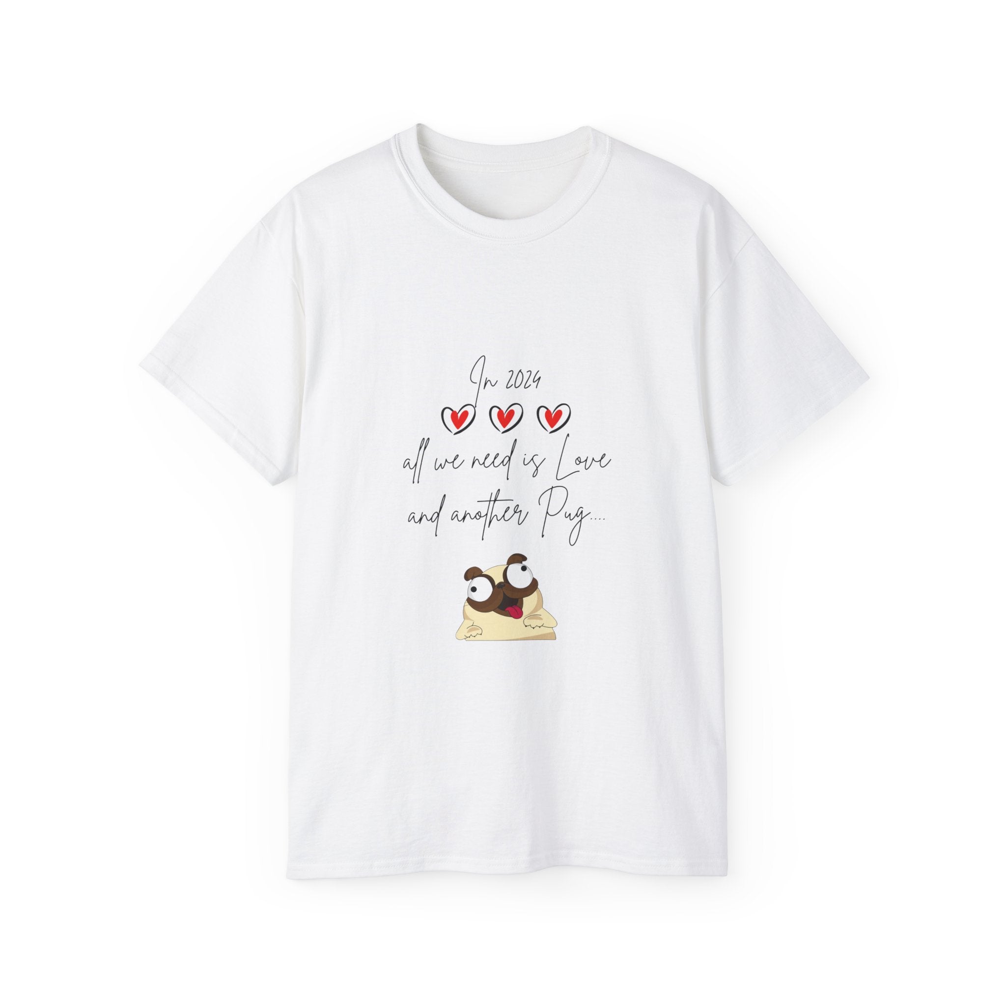 PUG Unisex T Shirt - All we need in 2024